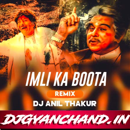 Imli Ka Boota Remix Mp3 Song - Dj Anil Thakur Imli Ka Boota Remix Mp3 Song - Dj Anil Thakur